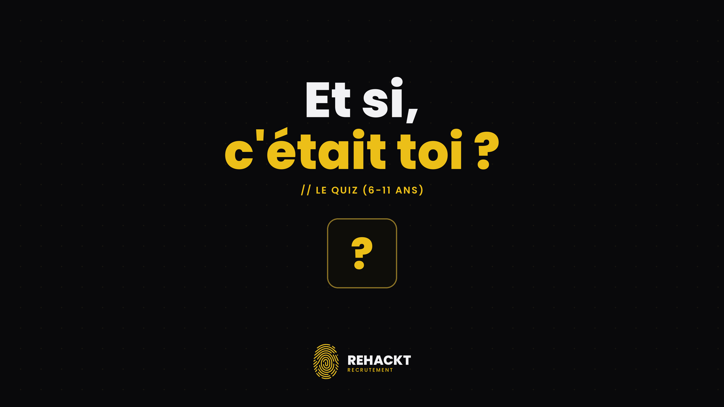 Es-tu fait(e) pour la cybersécurité ? 
Quiz pour les 6-11 ans