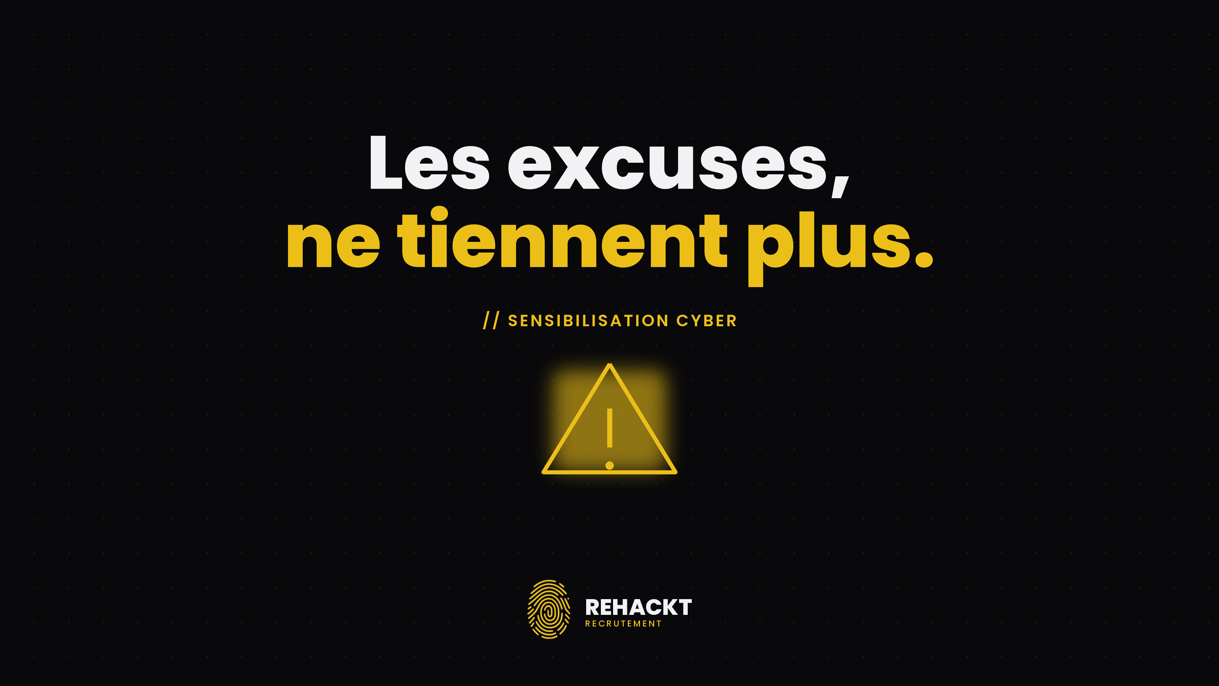 Sensibilisation cybersécurité: pourquoi les excuses ne tiennent plus la route